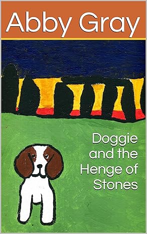 Signed Copy of Doggie and The Henge of Stones by Author Abby Gray